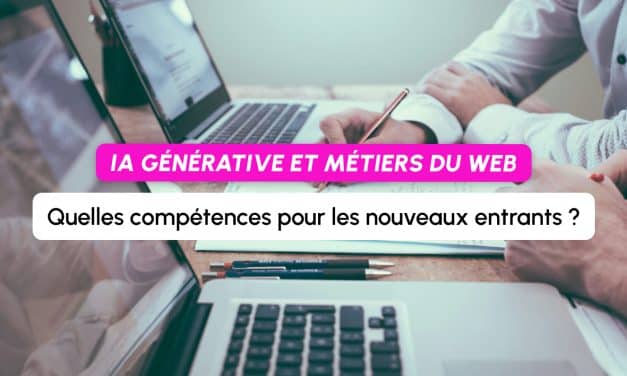 IA générative et métiers du web : quelles compétences pour les nouveaux entrants ?