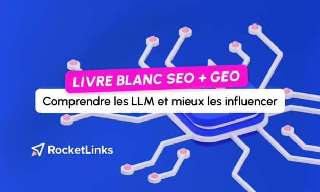 SEO + GEO : un nouveau livre blanc pour comprendre les LLM et mieux les influencer