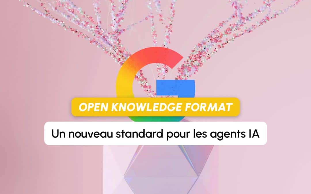Open Knowledge Format : Google pose les bases d&rsquo;un nouveau standard pour les agents IA
