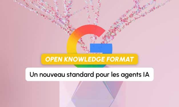 Open Knowledge Format : Google pose les bases d&rsquo;un nouveau standard pour les agents IA