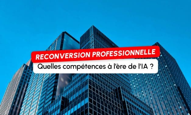La reconversion à l&rsquo;ère de l&rsquo;IA générative : les nouvelles compétences attendues des entreprises