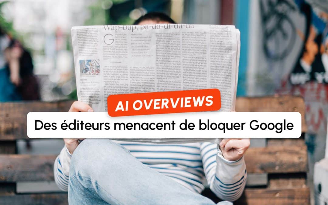 Google face à la fronde des grands médias : plusieurs éditeurs envisagent le blocage