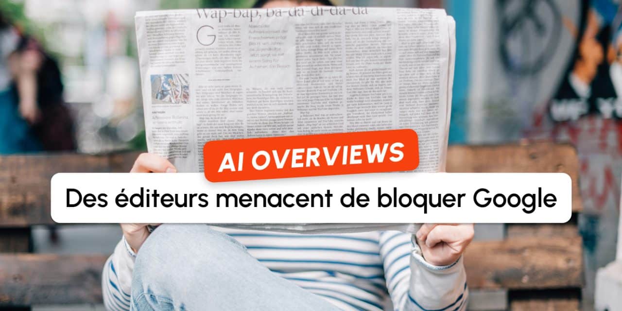 Google face à la fronde des grands médias : plusieurs éditeurs envisagent le blocage
