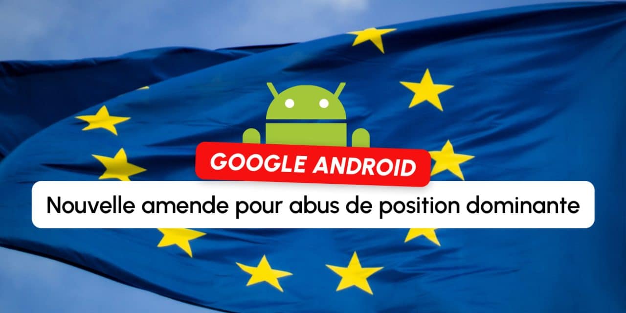 Google : Amende de 4,1 milliards d&rsquo;euros confirmée pour abus de position dominante