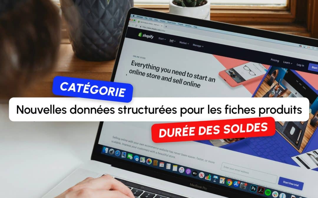 Google enrichit ses données structurées pour les fiches produits : catégorie et durée des soldes
