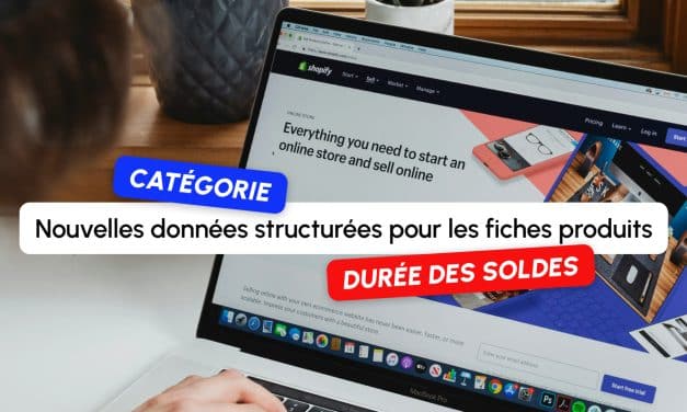 Google enrichit ses données structurées pour les fiches produits : catégorie et durée des soldes