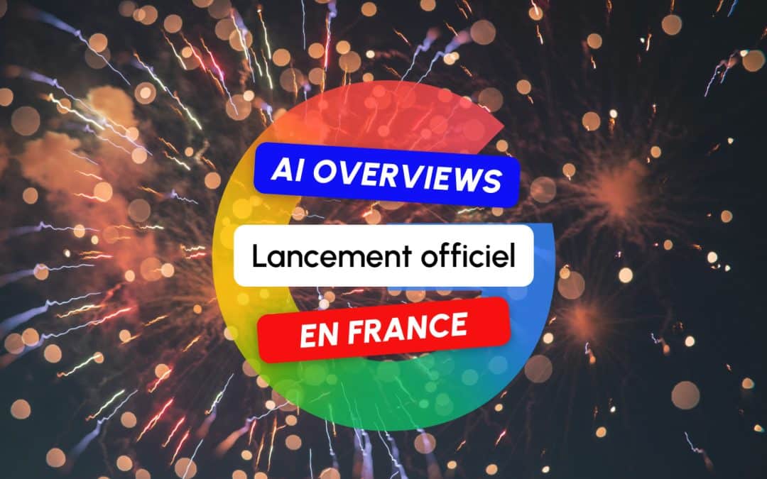 Google lance officiellement les AI Overviews en France !