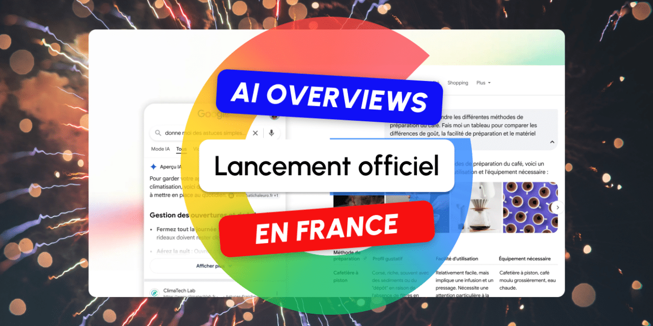 Google lance officiellement les AI Overviews en France !