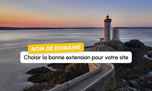 Nom de domaine : .com, .fr, .bzh… comment choisir la bonne extension pour votre site ?