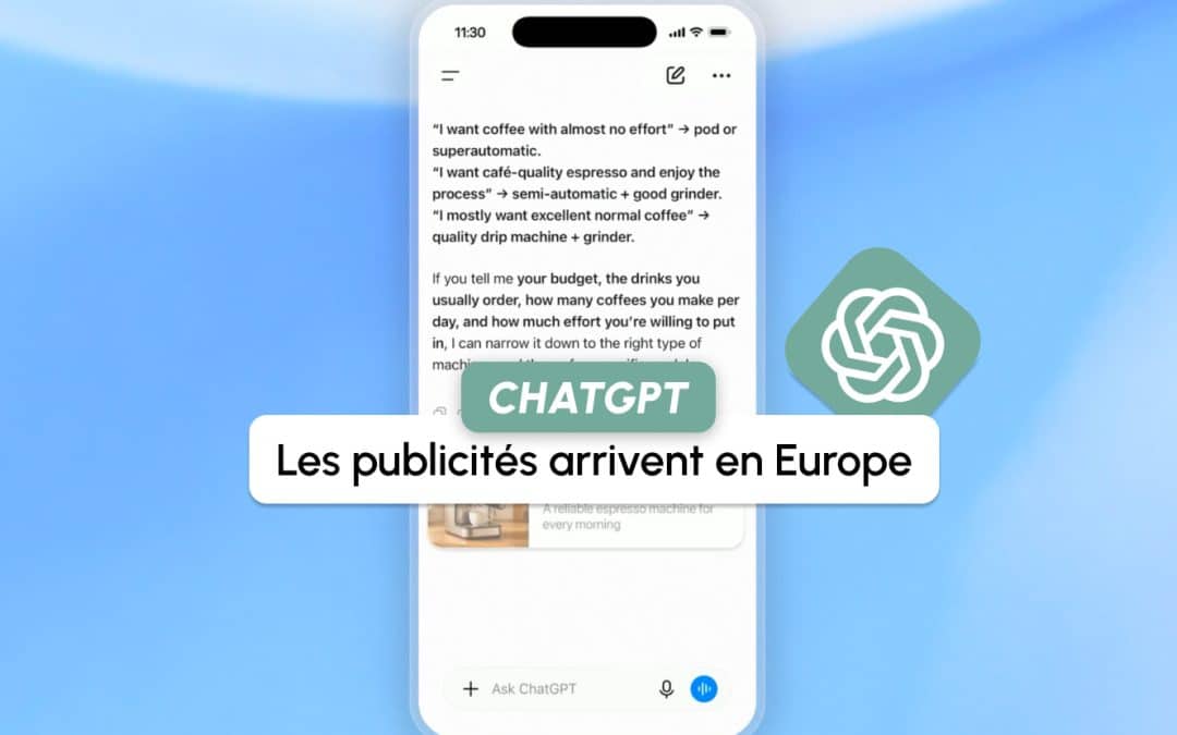 ChatGPT Ads arrive en Europe : la publicité s&rsquo;invite dans vos conversations avec l&rsquo;IA