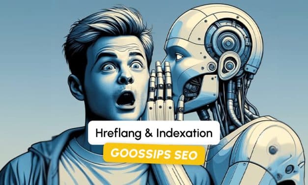 Goossips SEO : Hreflang & Indexation