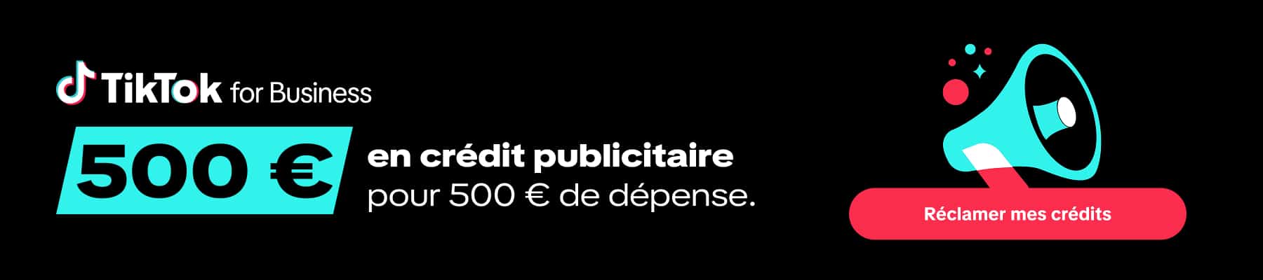 TikTok for Business : 500 € de crédit publicitaire pour 500 € de dépense