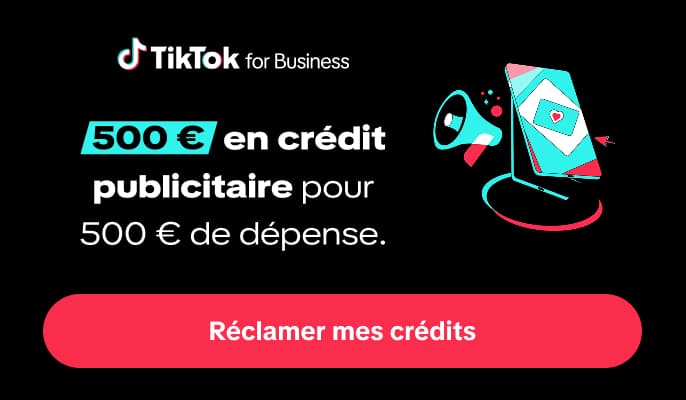 TikTok for Business : 500 € de crédit publicitaire pour 500 € de dépense