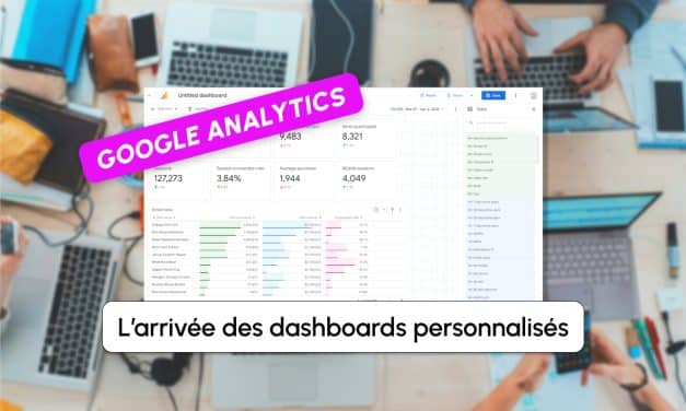 Google Analytics se dote enfin de vrais dashboards personnalisables