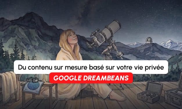 Dreambeans : Google transforme votre vie privée en contenus sur mesure
