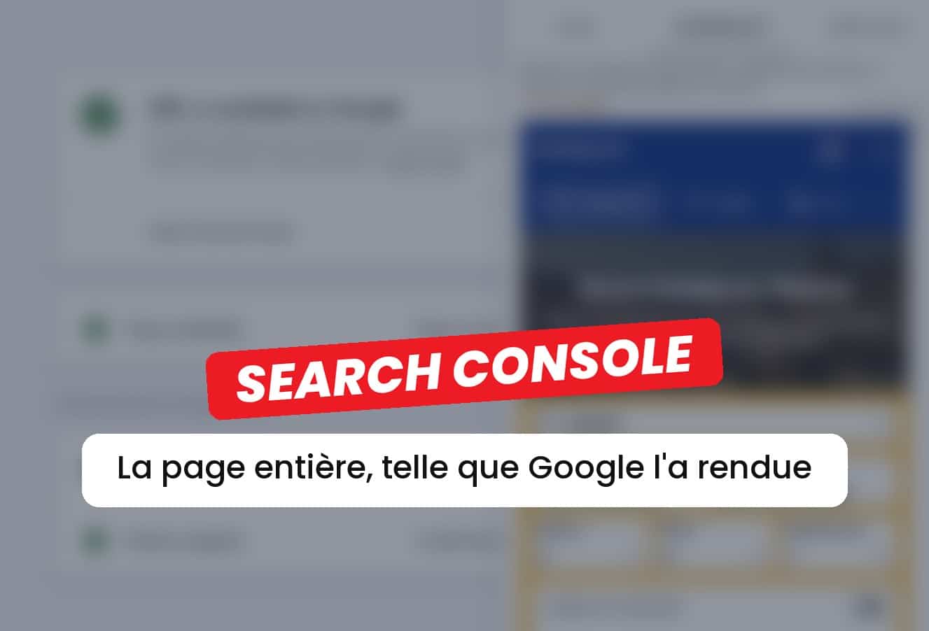 Bookmarklet GSC Full Render : la page entière rendue par Google dans la Search Console