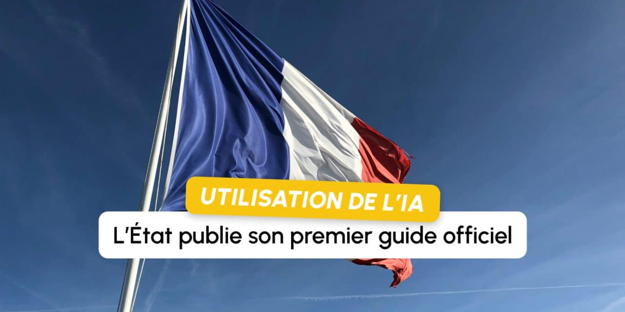 L&rsquo;État publie son premier guide officiel d&rsquo;usage de l&rsquo;IA pour ses agents