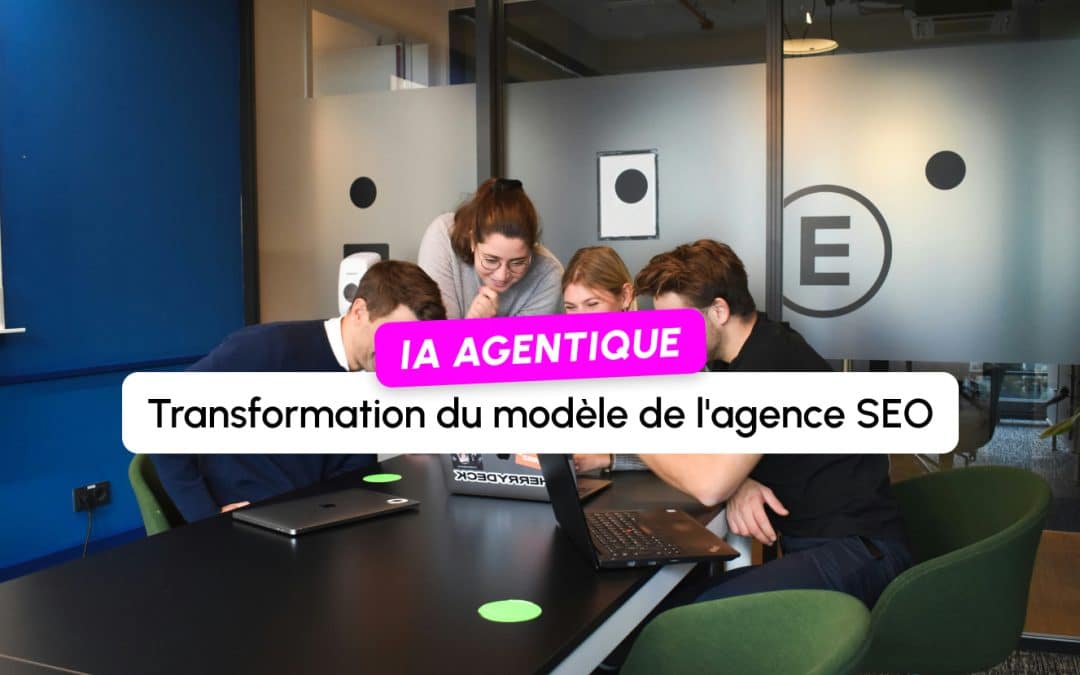 Comment les agents IA transforment le modèle de l&rsquo;agence SEO (sans remplacer les consultants)
