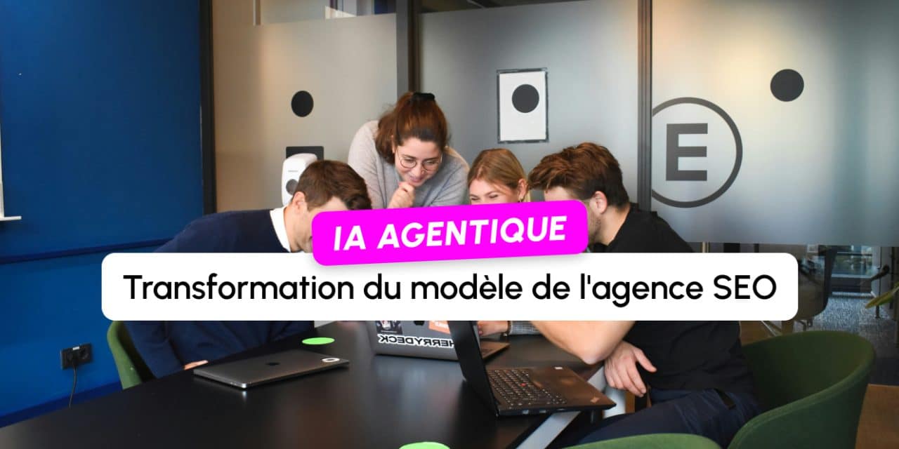 Comment les agents IA transforment le modèle de l&rsquo;agence SEO (sans remplacer les consultants)