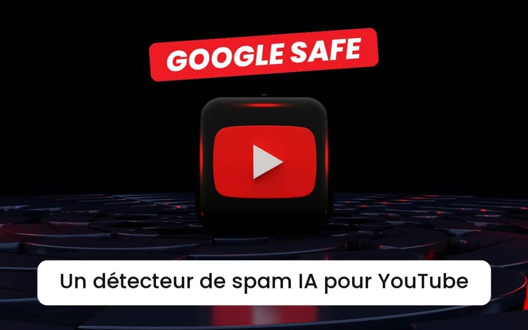 Google SAFE : un détecteur de spam IA conçu pour les chaînes YouTube