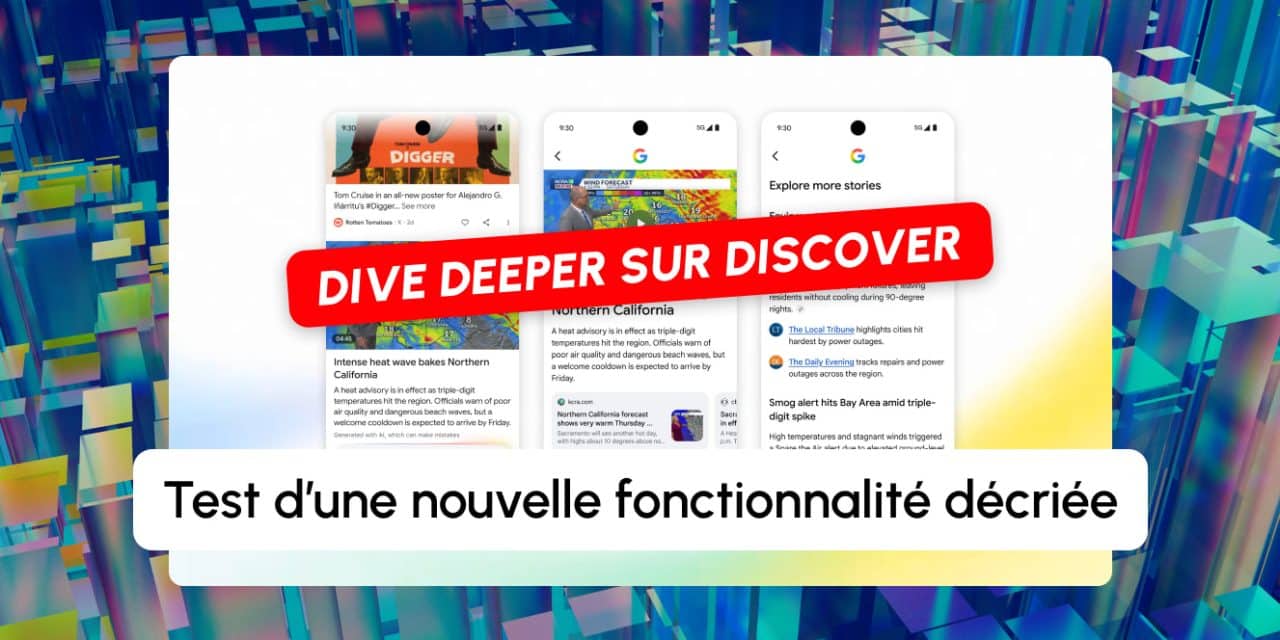 Dive deeper : Google Discover teste un aperçu généré par IA, placé avant les articles des éditeurs