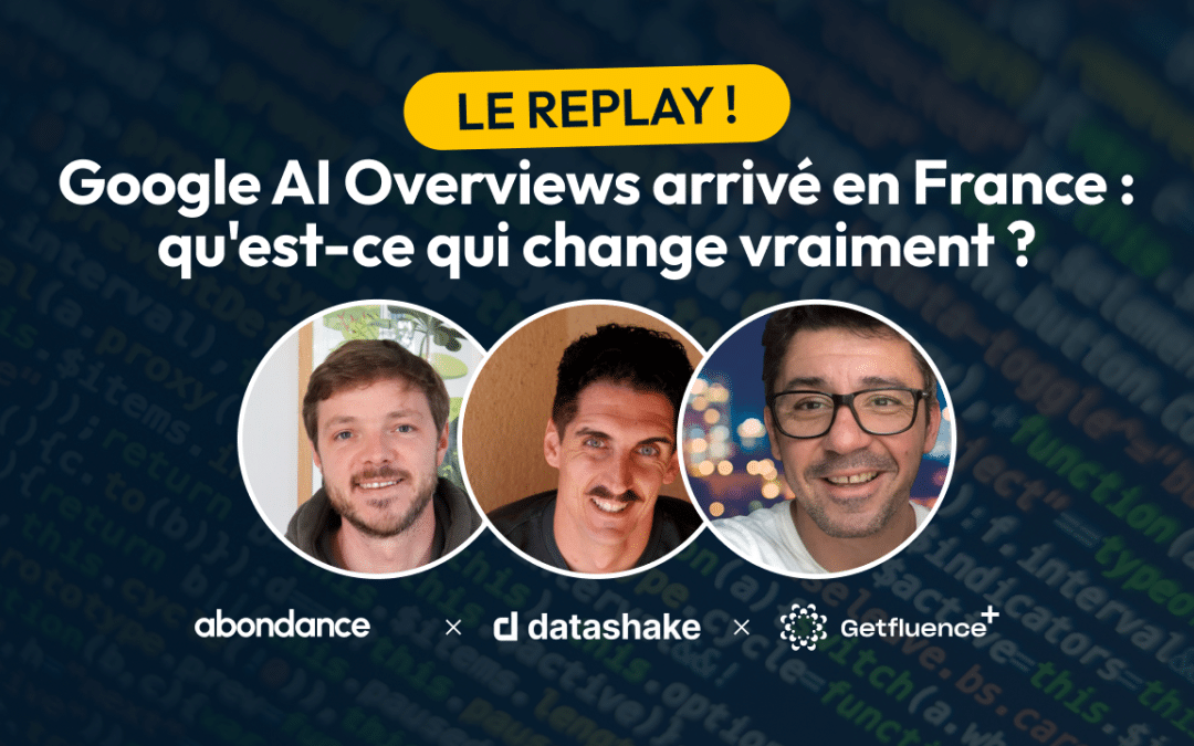 AI Overviews en France : le replay, les slides et les réponses aux 187 questions du webinar