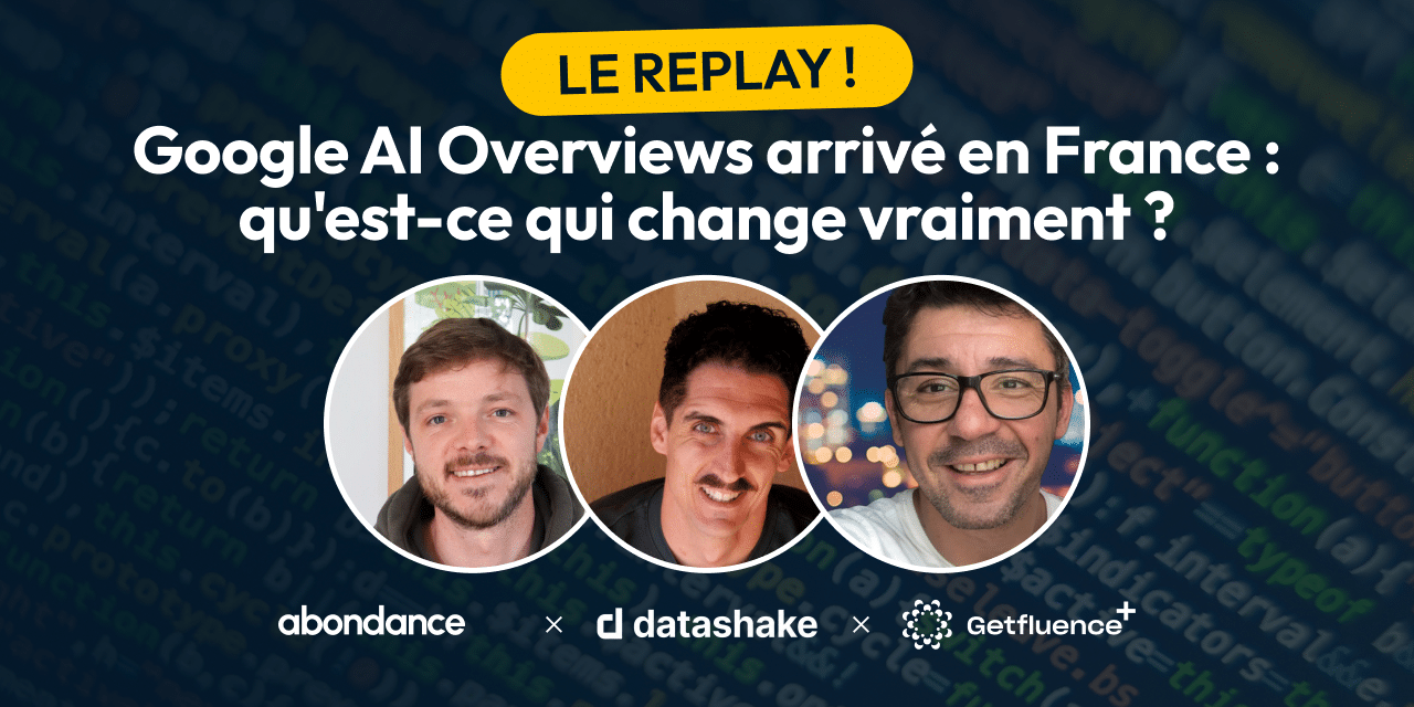 AI Overviews en France : le replay, les slides et les réponses aux 187 questions du webinar
