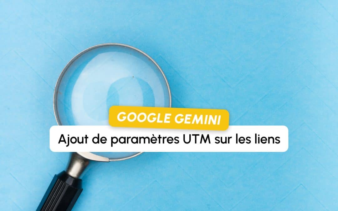 Gemini ajoute des paramètres UTM à ses liens : le trafic IA de Google enfin mesurable ?