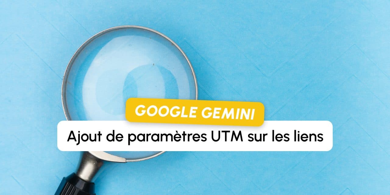 Gemini ajoute des paramètres UTM à ses liens : le trafic IA de Google enfin mesurable ?