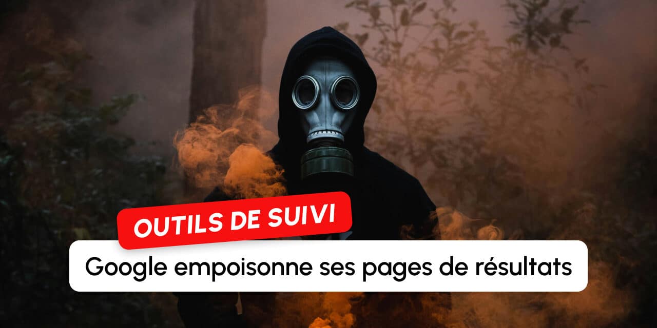 SERP empoisonnées : Google fausse 8 % des relevés des outils de suivi de positions