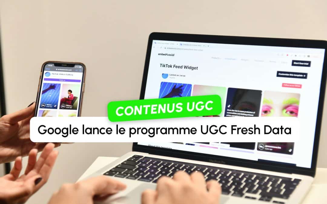 Programme UGC Fresh Data : Google invite les plateformes à lui envoyer leurs contenus en quasi temps réel